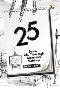 25; Tuhan, Aku Tidak Ingin Membenci Matahari