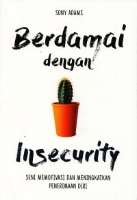 Berdamai Dengan Insecurity: Seni Memotivasi dan Meningkatkan Penerimaan Diri