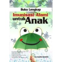 Buku Lengkap Imunisasi Alami untuk Anak