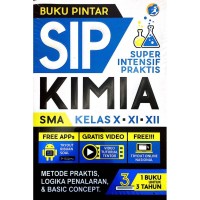Buku Pintar SIP (Super Intensif Praktis) Kimia Kelas X, XI, XII SMA