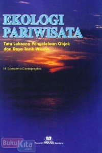 Ekologi Pariwisata : Tata Laksana Pengelolaan Objek dan Daya Tarik Wisata