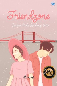 Friendzone : Lempar Kade, Sembunyi Hati