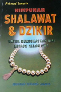 Himpunan Shalawat & Dzikir Untuk Mendekatkan Diri Kepada Allah SWT