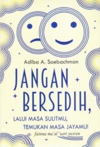 Jangan Bersedih: Lalui Masa Sulitmu, Temukan Masa Jayamu
