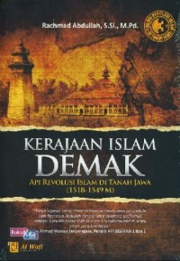 Kerajaan Islam Demak Api Revolusi Islam di Tanah Jawa (1518-1549)