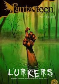 Fantasteen: Lurkers - Makhluk Berlendir Itu Bersemayam di Dalam Danau