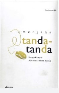 Menjaga Tanda-Tanda Bunga Rampai Wacana di Media Massa
