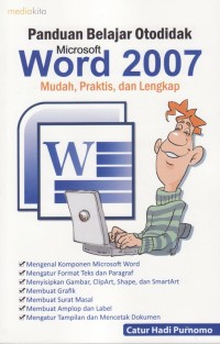 Panduan Belajar Otodidak Microsoft Word 2007 Mudah, Praktis, dan Lengkap