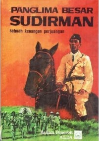 Panglima Besar Sudirman; sebuah kenangan perjuangan