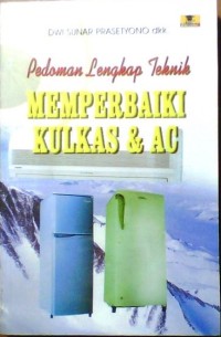 Pedoman Lengkap Teknik Memperbaiki Kulkas dan AC