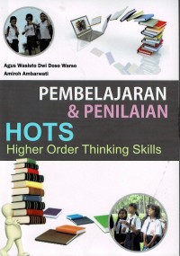 Pembelajaran dan Penilaian HOTS (High Order Thinking Skills)