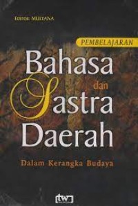Pembelajaran Bahasa dan Sastra Daerah dalam Kerangka Budaya