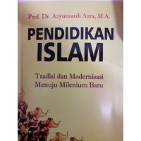 Pendidikan Islam Tradisi dan Modernisasi Menuju Milenium Baru