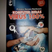 Proteksi Secara Hardware: Komputer Bebas Virus 100%