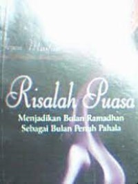 Risalah Puasa: Menjadikan Bulan Ramadhan sebagai Bulan Penuh Pahala