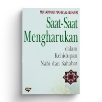 Saat-Saat Mengharukan dalam Kehidupan Nabi dan Sahabat