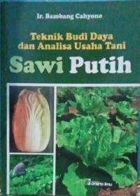 Sawi Putih : Teknik Budi Daya dan Analisa Usaha Tani