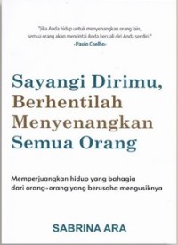 Sayangi Dirimu, Berhentilah Menyenangkan Semua Orang