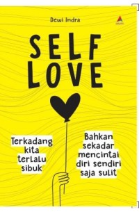 Self Love: Terkadang Kita Terlalu Sibuk Bahkan Sekedar Mencintai Diri Sendiri Saja Sulit