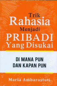 Trik Rahasia Menjadi Pribadi Yang Disukai di Mana pun dan Kapan pun