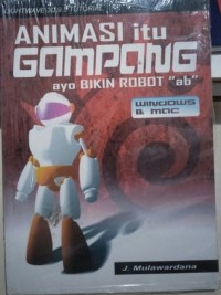 Animasi Itu Gampang : Ayo Bikin Robot AB