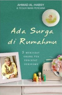 Ada Surga di Rumahmu Mukjizat Orangtua Sempurnakan Suksesmu