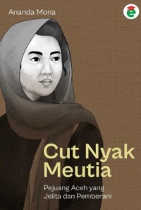 Image of Cut Nyak Meutia: Pejuang Aceh yang Jelita dan Pemberani