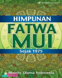 Himpunan Fatwa MUI (Majelis Ulama Indonesia) Sejak 1975