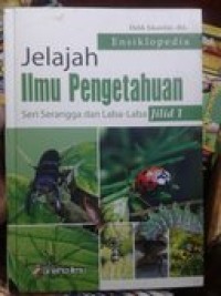 Jelajah Ilmu Pengetahuan Seri Seranga dan Laba-laba Jilid 1