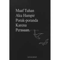 Maaf Tuhan, Aku Hampir Porak-poranda karena Perasaan
