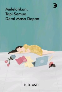 Melelahkan, Tapi Semua Demi Masa Depan