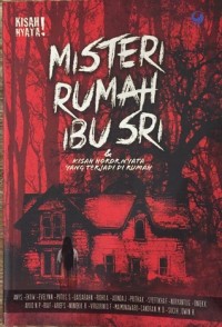 Misteri Rumah Ibu Sri & Kisah Horor Nyata yang Terjadi di Rumah