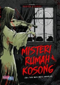 Misteri Rumah Kosong; Aku Tak Mau Mati Sendiri