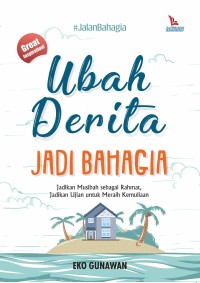 Ubah Derita Jadi Bahagia