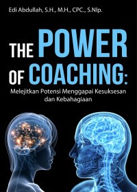 The Power of Coaching: Melejitkan Potensi Menggapai kesuksesan dan Kebahagiaan