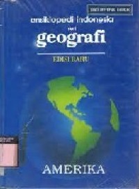Ensiklopedi Indonesia Seri Geografi: Amerika