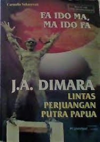 Fa Ido Ma, Ma Ido Fa; J.A. Dimara, Lintas Perjuangan Putra Papua
