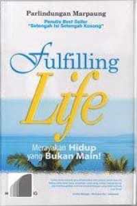 Fulfilling Life : Merayakan Hidup Yang Bukan Main!