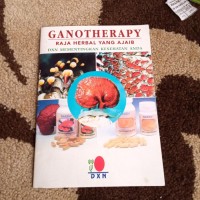 Ganotherapy - Raja Herbal Yang Ajaib Dan Mementingkan Kesehatan Anda