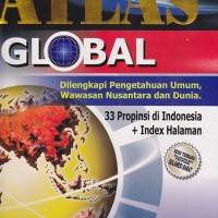 Atlas Global; Dilengkapi Pengetahuan Umum, Wawasan Nusantara dan Dunia (33 Provinsi di Indonesia+Index Halaman)