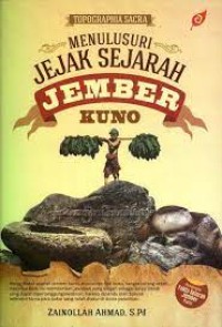 Menelusuri Jejak Sejarah Jember Kuno