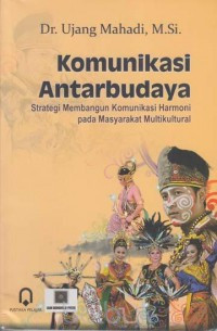 Komunikasi Antarbudaya; Strategi Membangun Komunikasi Harmoni Pada Masyarakat Multikultural