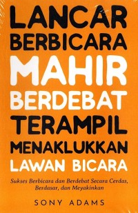 Lancar Berbicara Mahir Berdebat Terampil Menaklukan Lawan Bicara