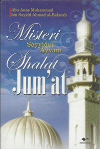Misteri Sayyidul Ayyam Shalat Jum'at