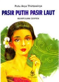 Pasir Putih Pasir Laut: Kumpulan Cerpen