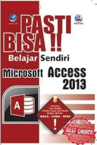 Pasti Bisa!! Belajar Sendiri Microsoft Access 2013