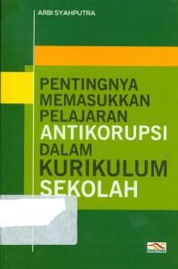 Pentingnya Memasukkan Pelajaran Antikorupsi Dalam Kurikulum Sekolah