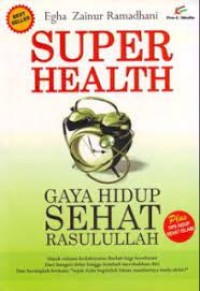 Super Health : Gaya Hidup Sehat Rasulullah