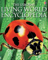 The Usborne Living World Encyclopedia : Tumbuhan, Hewan, dan Alam