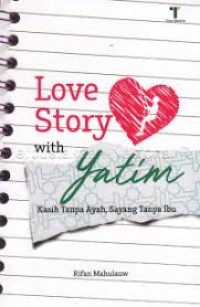 Love Story With Yatim: Kasih Tanpa Ayah, Sayang Tanpa Ibu